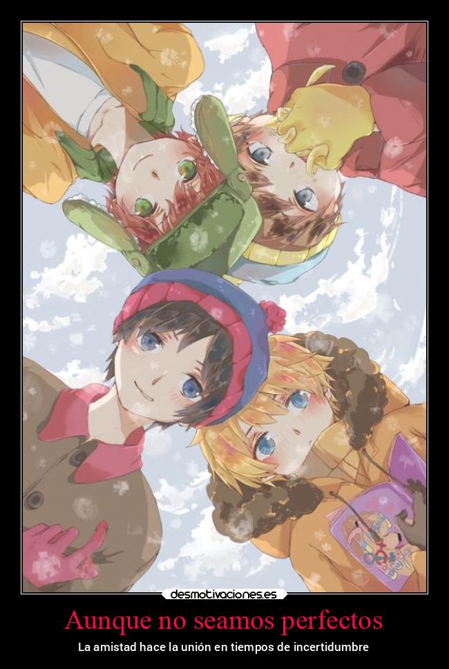 carteles amistad amigos diferencias union insertidumbre southpark stan kyle cartman kenny nieve nieve2022 desmotivaciones