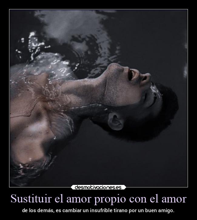 Sustituir el amor propio con el amor -