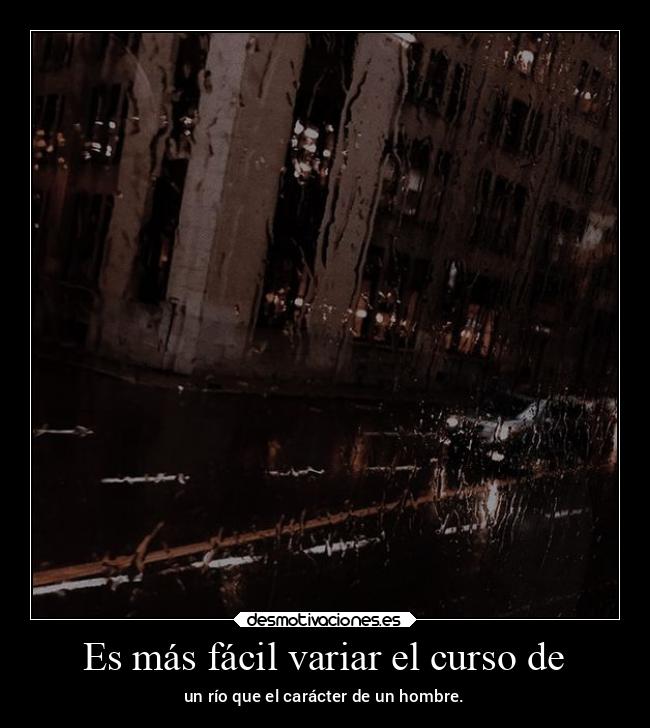 Es más fácil variar el curso de - 