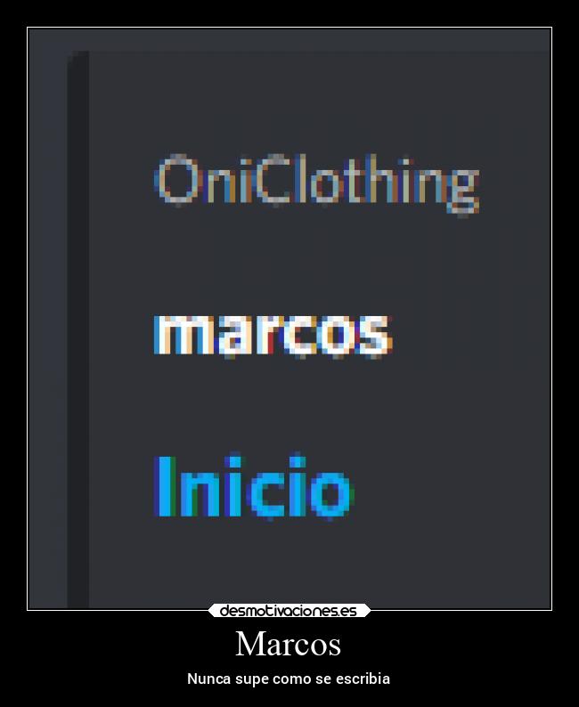 Marcos - Nunca supe como se escribia