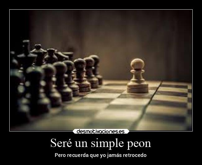 Seré un simple peon - 