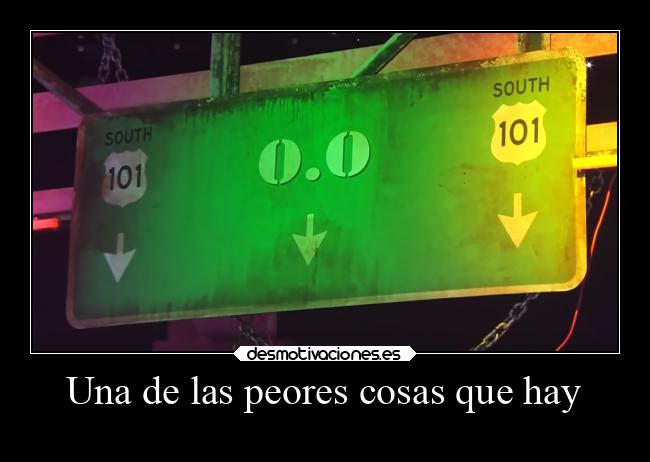 Una de las peores cosas que hay -