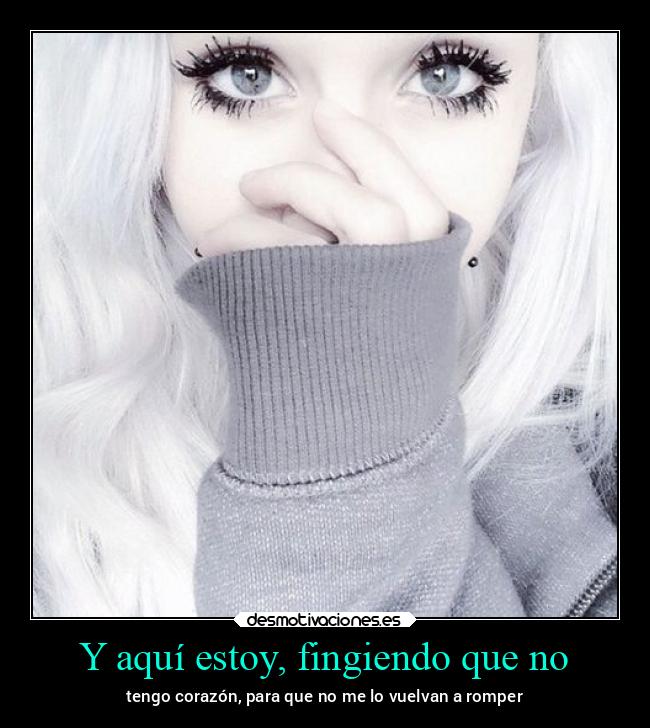 Y aquí estoy, fingiendo que no - 