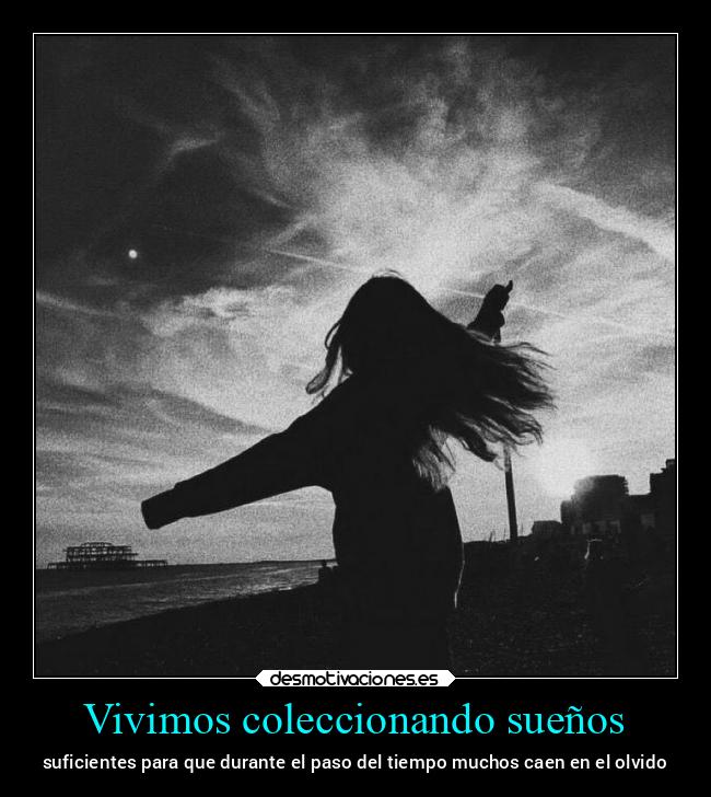 Vivimos coleccionando sueños - 