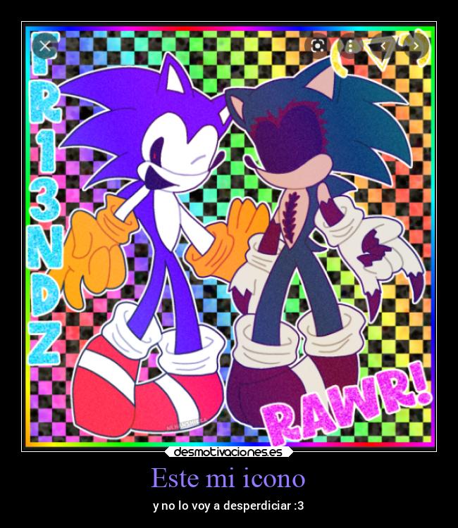 Este mi icono - y no lo voy a desperdiciar :3