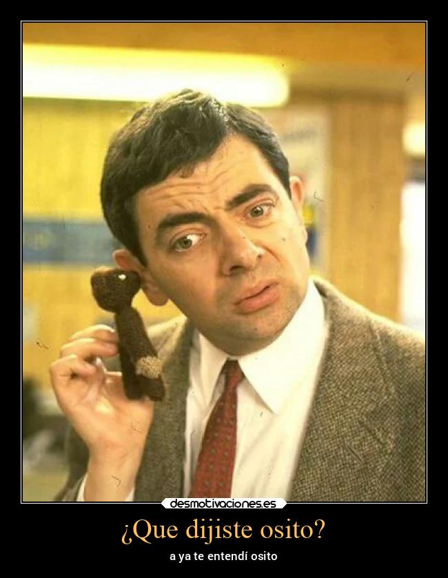 ¿Que dijiste osito? - 