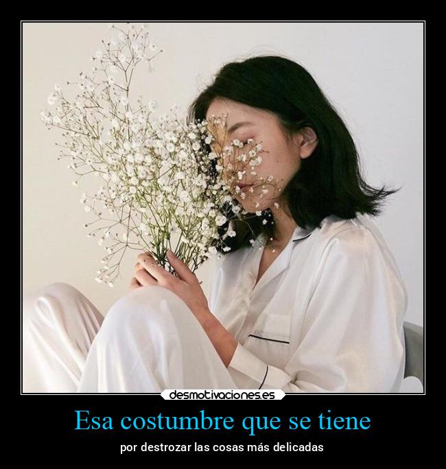 Esa costumbre que se tiene - 