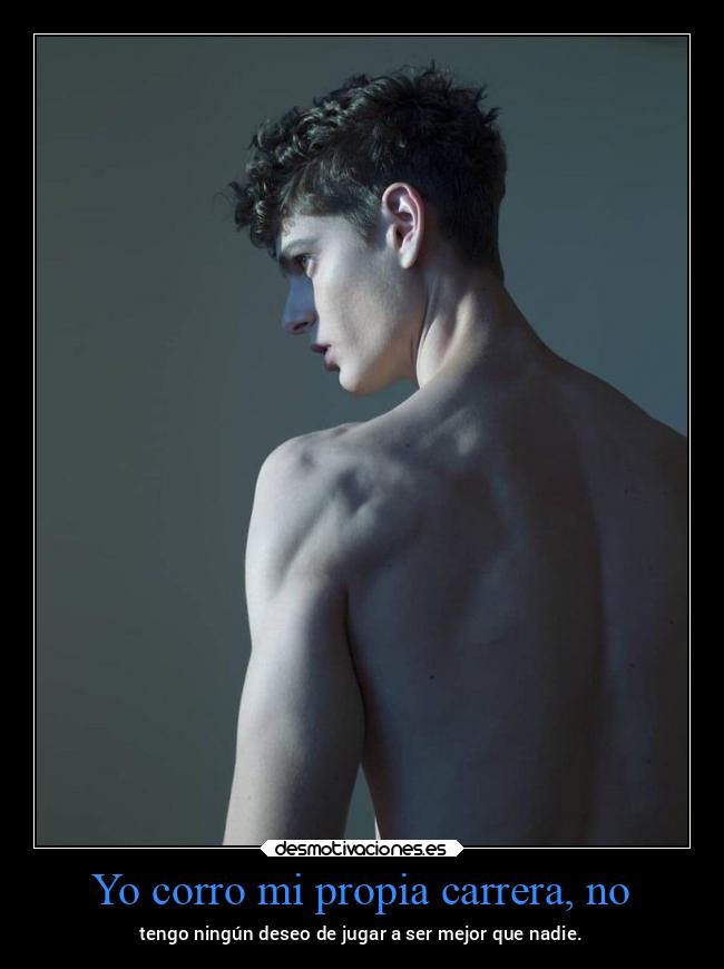 Yo corro mi propia carrera, no - 
