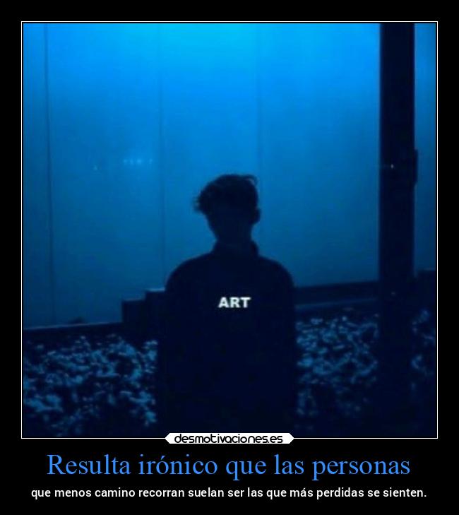 Resulta irónico que las personas - 