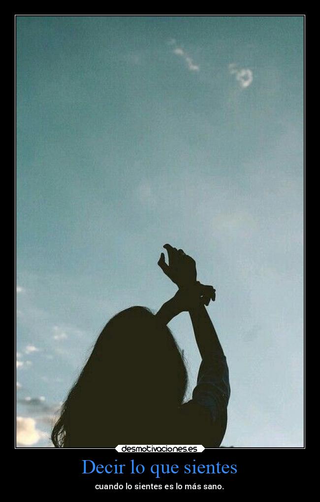 Decir lo que sientes - 