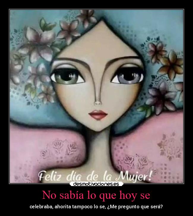 No sabía lo que hoy se - 