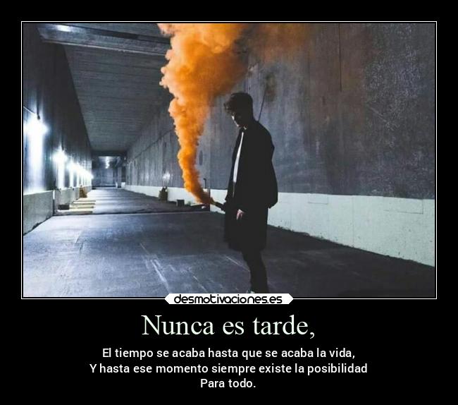 Nunca es tarde, - 