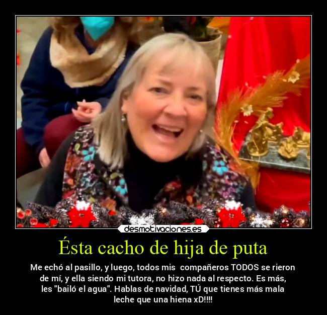 Ésta cacho de hija de puta -