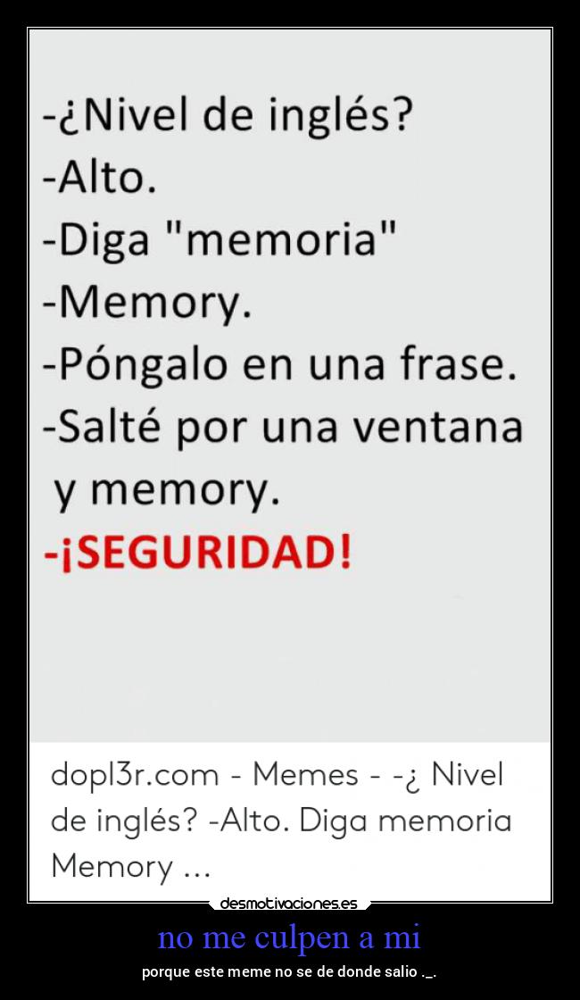 no me culpen a mi - porque este meme no se de donde salio ._.