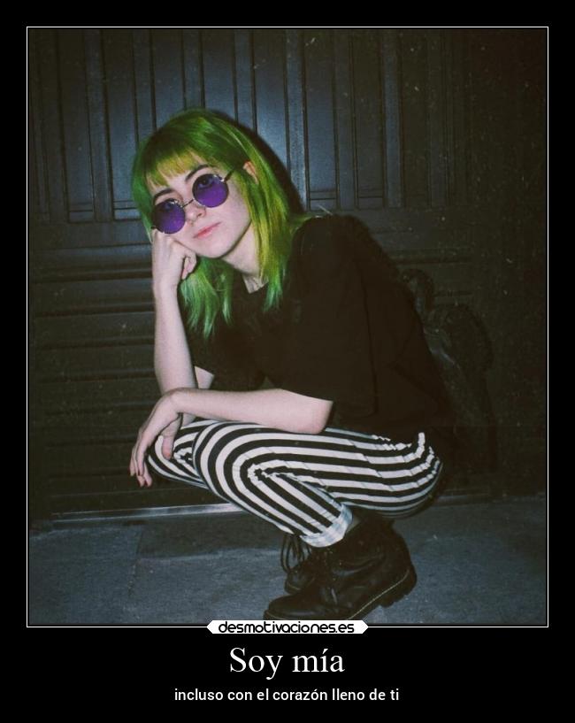 Soy mía - incluso con el corazón lleno de ti