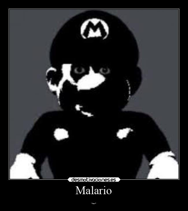 Malario - ._.