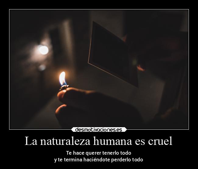 La naturaleza humana es cruel - 