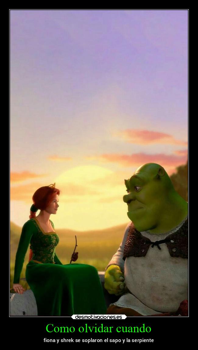 Como olvidar cuando - fiona y shrek se soplaron el sapo y la serpiente