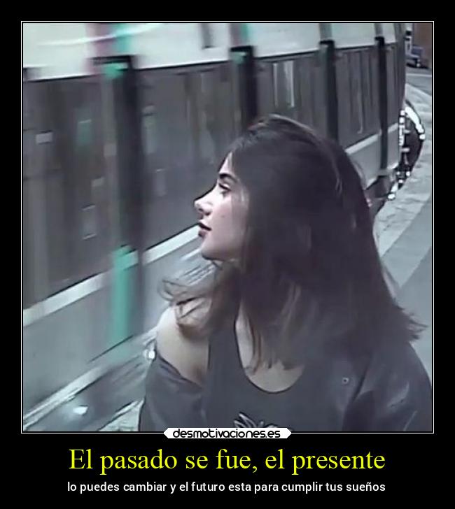 El pasado se fue, el presente - 