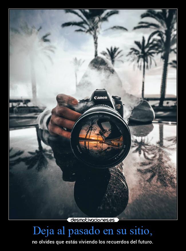 Deja al pasado en su sitio, - 