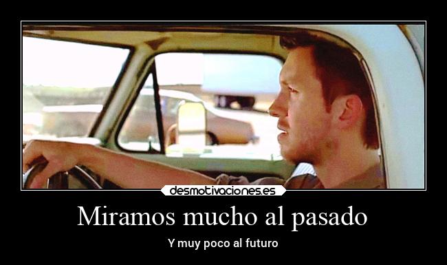 Miramos mucho al pasado -