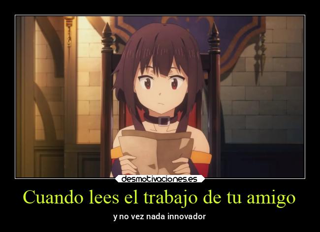 Cuando lees el trabajo de tu amigo - 
