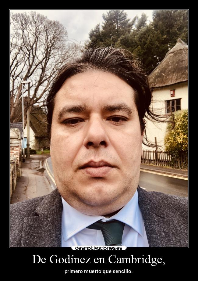 De Godínez en Cambridge, - primero muerto que sencillo.