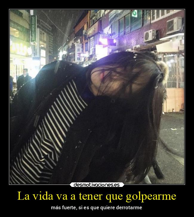 La vida va a tener que golpearme - 