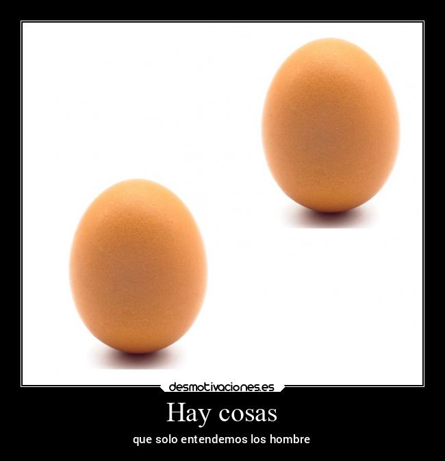Hay cosas -