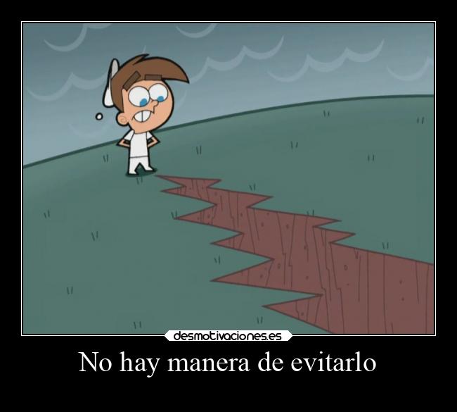 No hay manera de evitarlo -