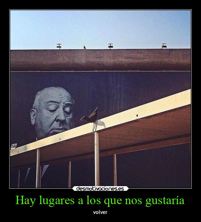 Hay lugares a los que nos gustaría - volver