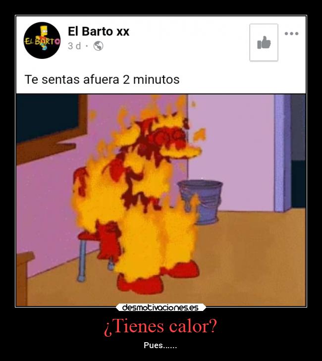 ¿Tienes calor? - Pues......