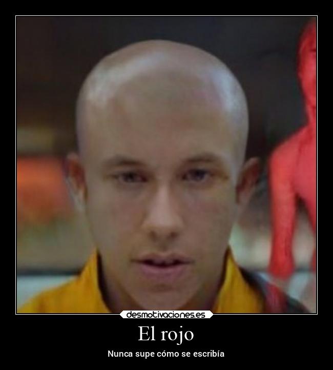 El rojo - Nunca supe cómo se escribía