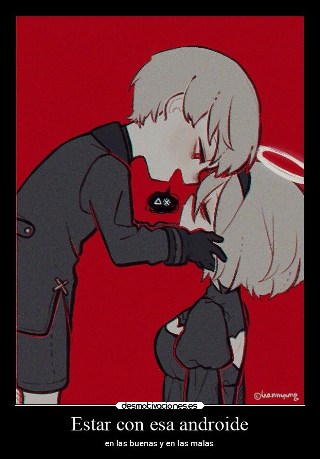 Estar con esa androide - en las buenas y en las malas