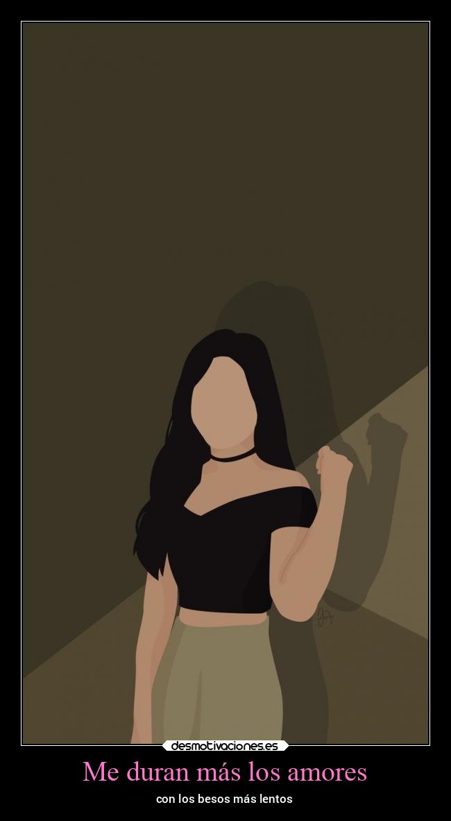 Me duran más los amores - con los besos más lentos
