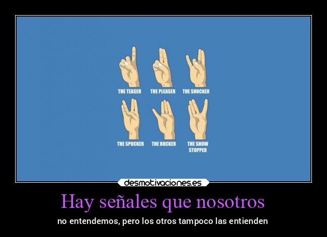Hay señales que nosotros -