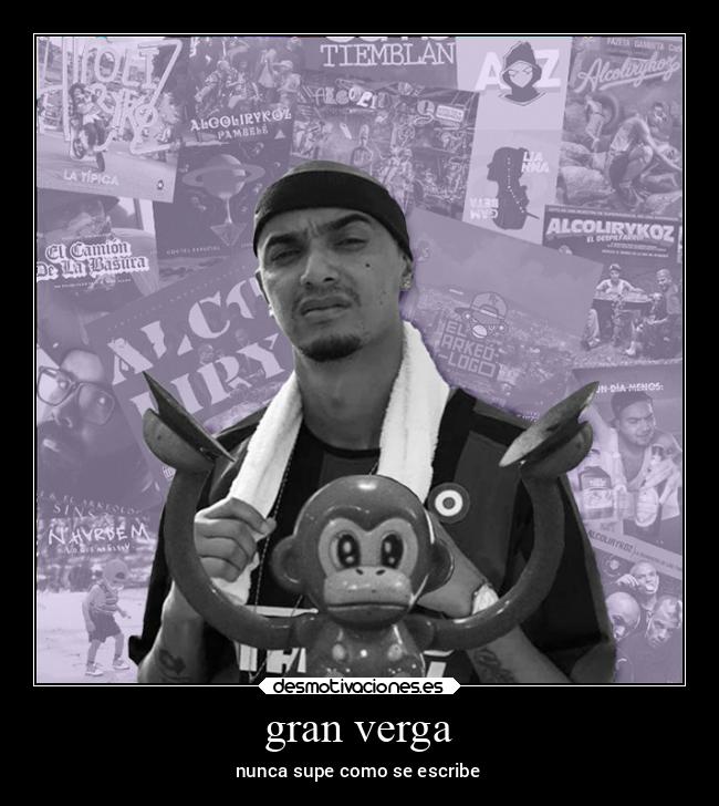 gran verga - nunca supe como se escribe