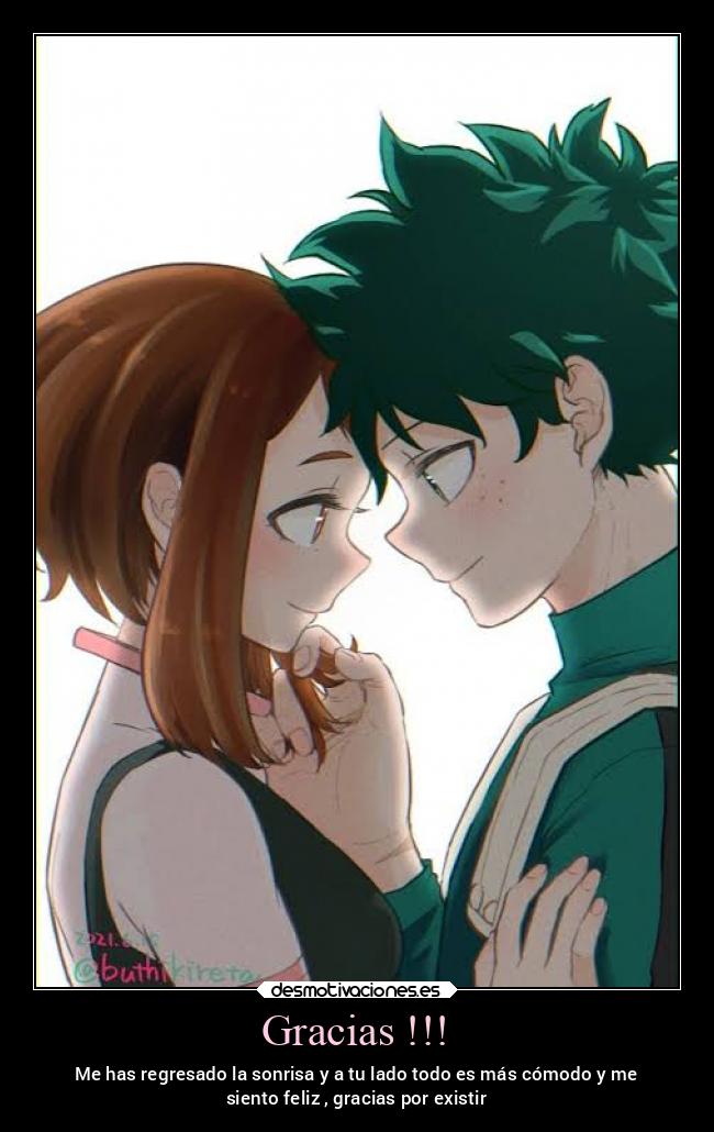 Gracias !!! - Me has regresado la sonrisa y a tu lado todo es más cómodo y me
siento feliz , gracias por existir