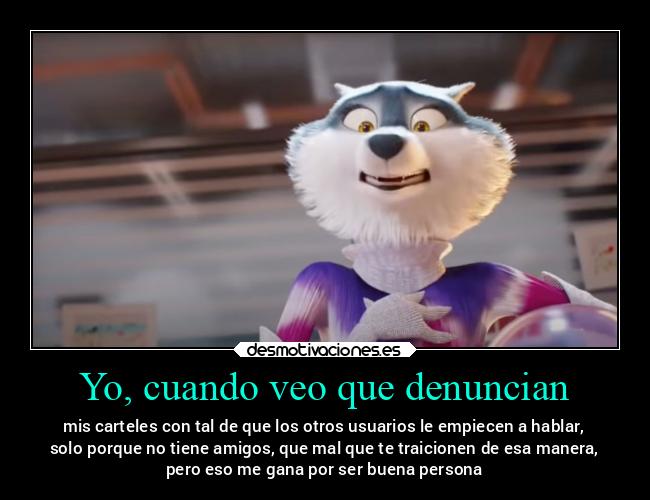 Yo, cuando veo que denuncian - 