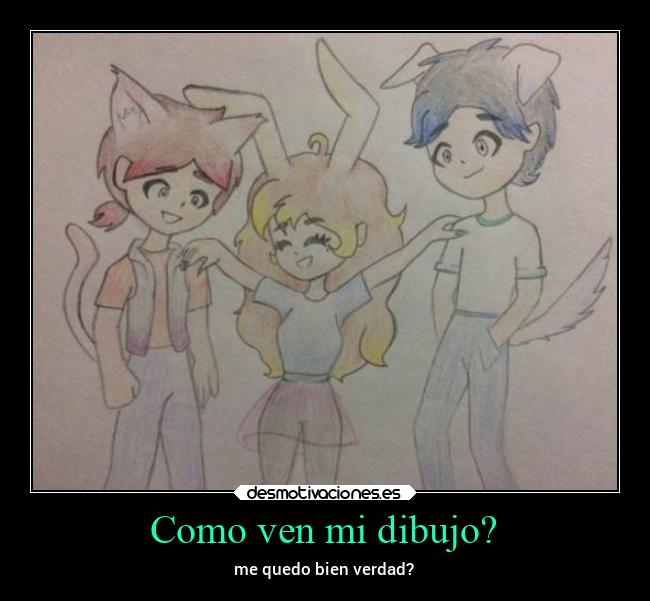 Como ven mi dibujo? - 