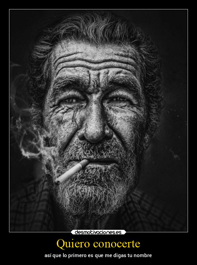 Quiero conocerte - así que lo primero es que me digas tu nombre