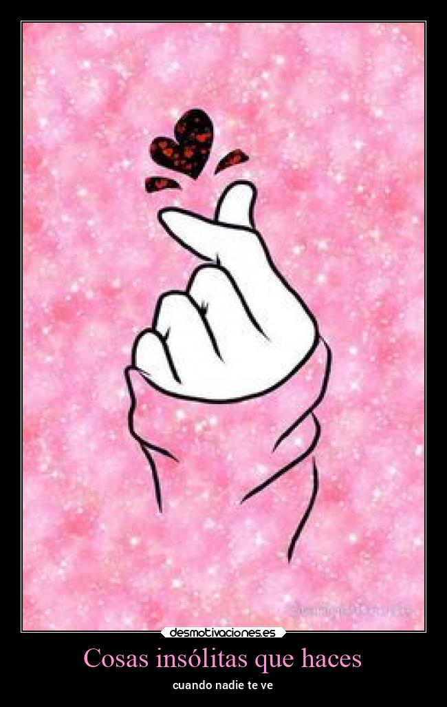 Cosas insólitas que haces - cuando nadie te ve