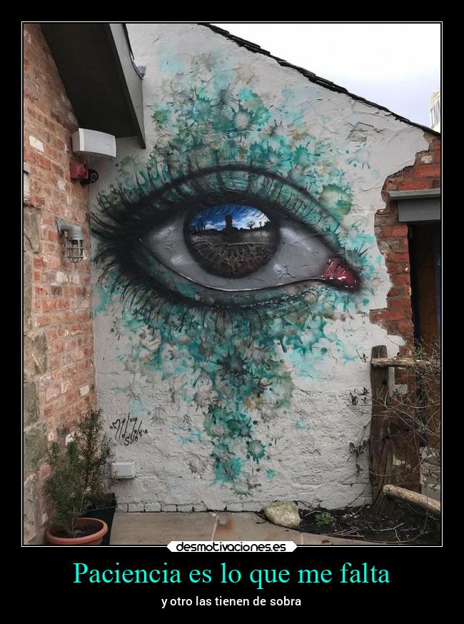 Paciencia es lo que me falta - 