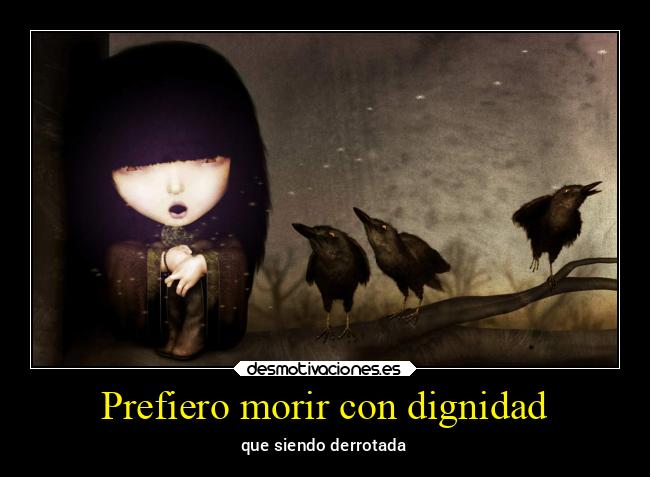Prefiero morir con dignidad -