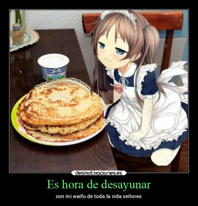 Es hora de desayunar - con mi waifu de toda la vida señores