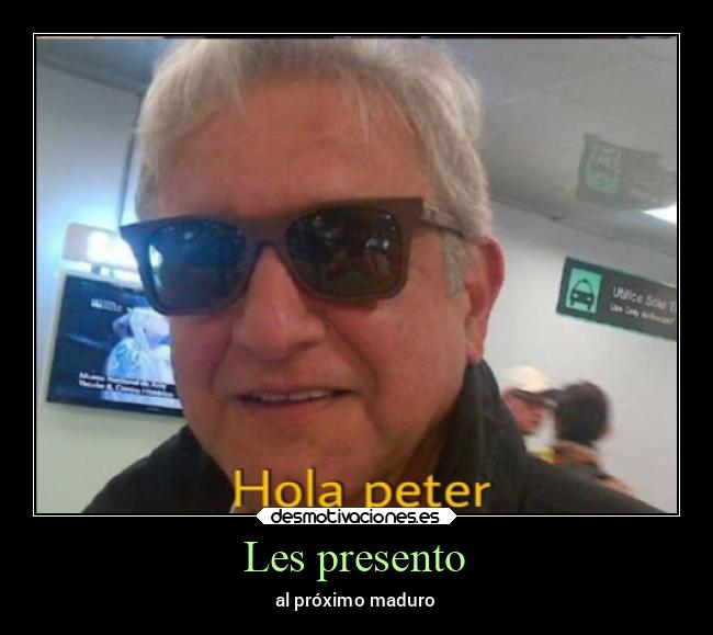 Les presento - al próximo maduro