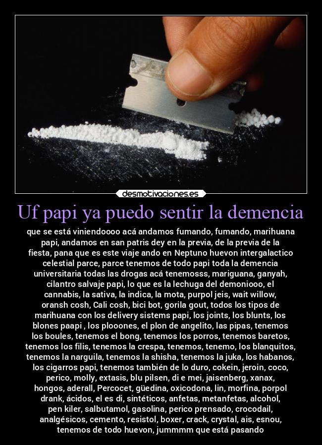 Uf papi ya puedo sentir la demencia -