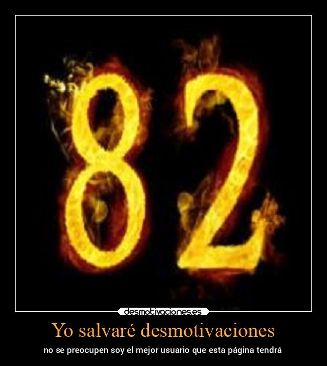 Yo salvaré desmotivaciones - no se preocupen soy el mejor usuario que esta página tendrá
