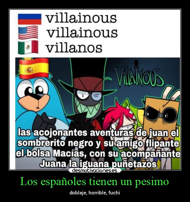 Los españoles tienen un pesimo - doblaje, horrible, fuchi