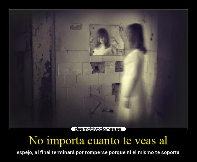 No importa cuanto te veas al - 